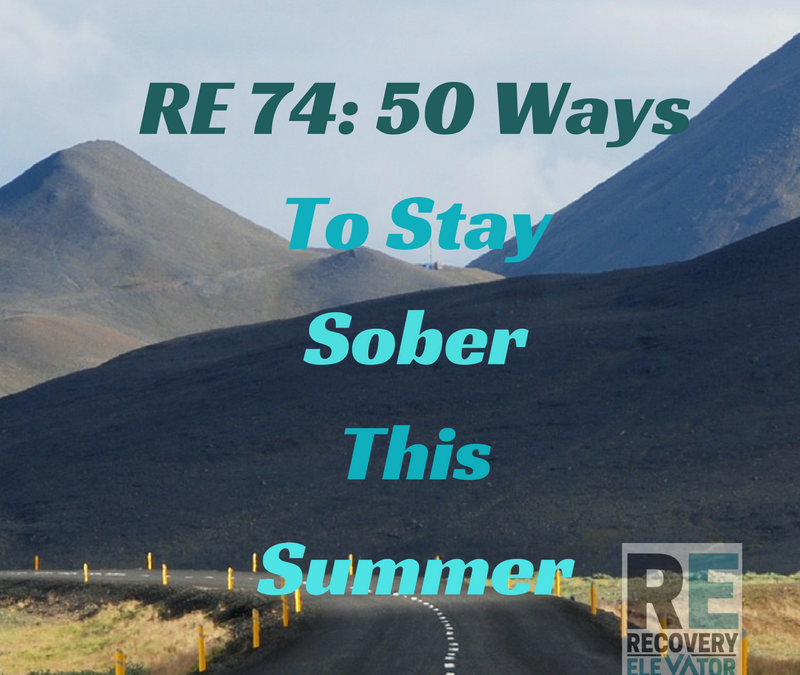 RE 74: 50 Ways To Stay Sober This Summer
