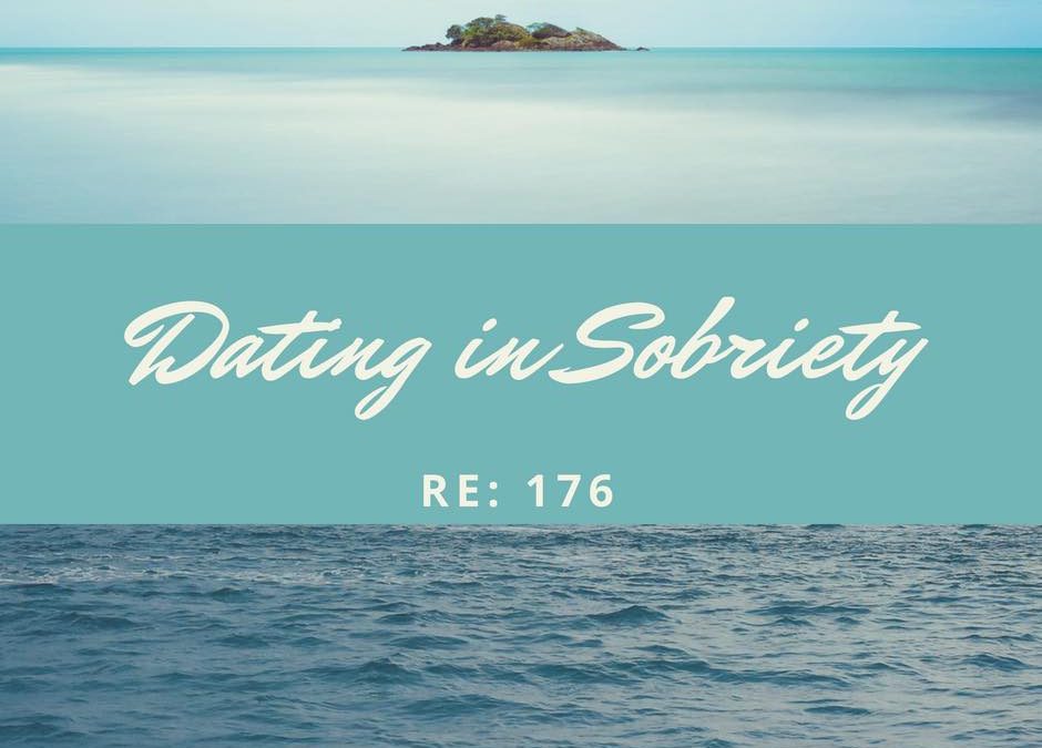 RE 176: Dating in Sobriety