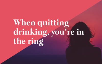 When Quitting Drinking, You’re in the Ring