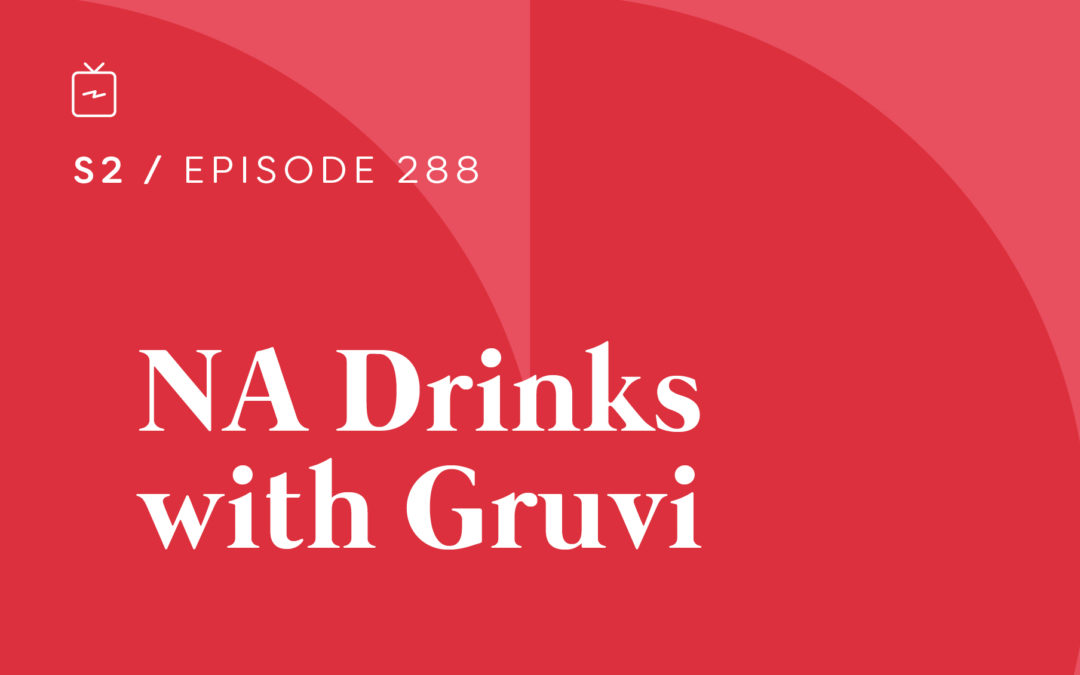RE 288: AF Drinks with Gruvi