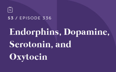 RE 336: Endorphins, Dopamine, Serotonin, & Oxytocin