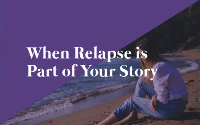 When Relapse is Part of Your Story
