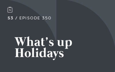 RE 350: What’s up Holidays