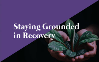 Staying Grounded in Recovery