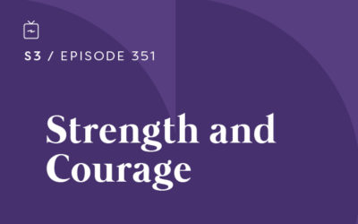 RE 351: Strength and Courage