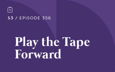RE 356: Play the Tape Forward