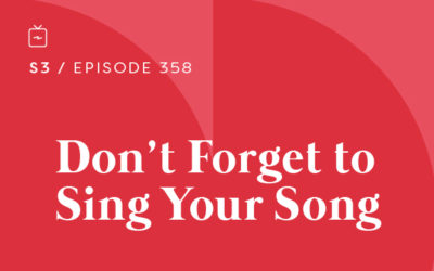 RE 358: Don’t Forget to Sing Your Song