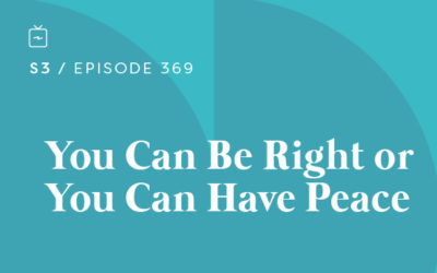 RE 369: You Can Be Right or You Can Have Peace