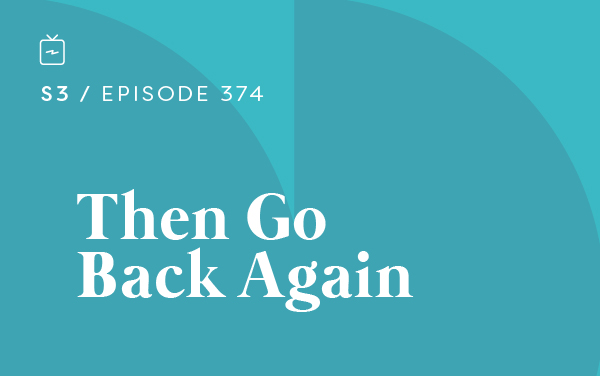 RE 374: Then Go Back Again