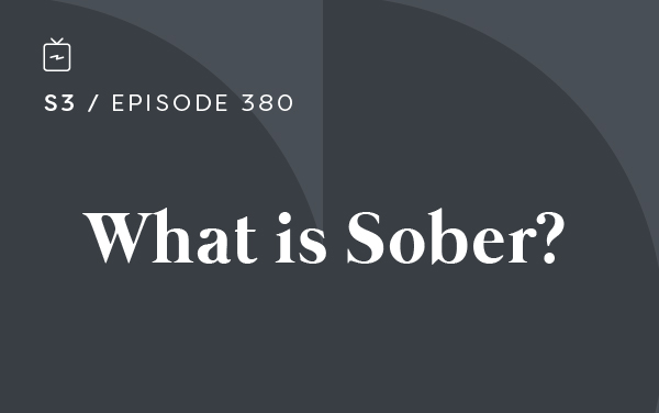 RE 380: What is Sober?