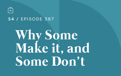 RE 387: Why Some Make it, and Some Don’t