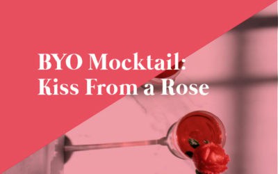 BYO Mocktail: Kiss from a Rose