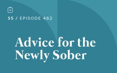 RE 482: Advice For the Newly Sober
