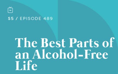 RE 489: The Best Parts of an Alcohol-Free Life