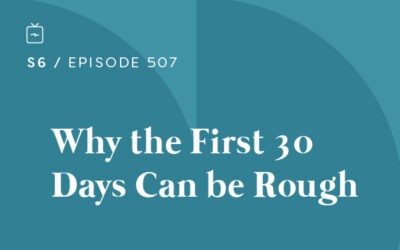 RE 507: Why the First 30 Days Can be Rough