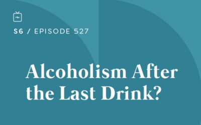 RE 527: Alcoholism After the Last Drink?