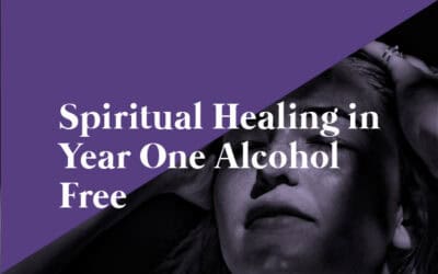 Spiritual Healing in Year One Alcohol-Free