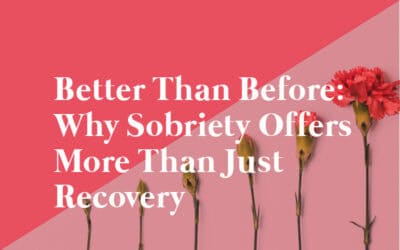 Better Than Before Sobriety: Why It’s More Than Just Recovery