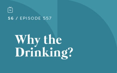RE 557: Why the Drinking?
