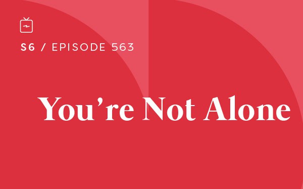 RE 563: You’re Not Alone