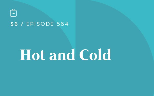 RE 564: Hot and Cold