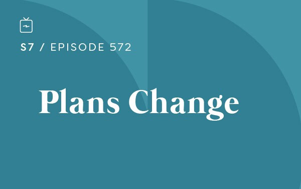 RE 572: Plans Change
