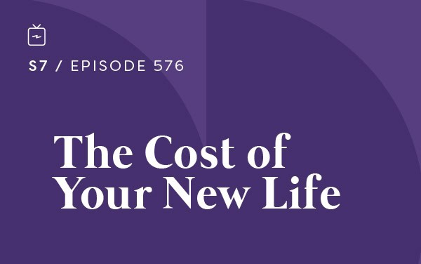 RE 576: The Cost of Your New Life