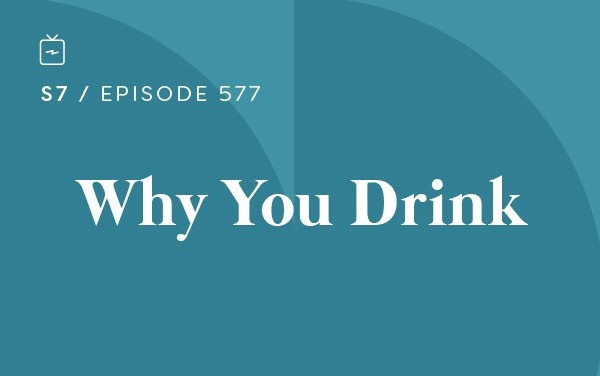 RE 577: Why You Drink