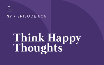 RE 606: Think Happy Thoughts
