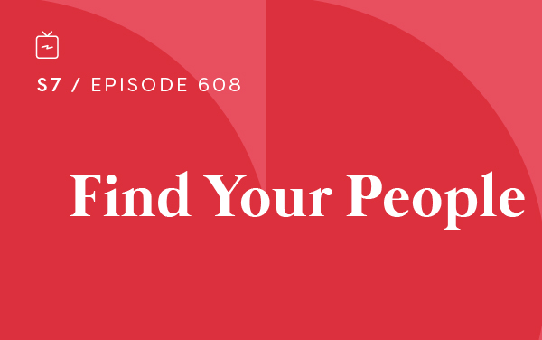 RE 608: Find Your People